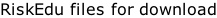 RiskEdu files for download